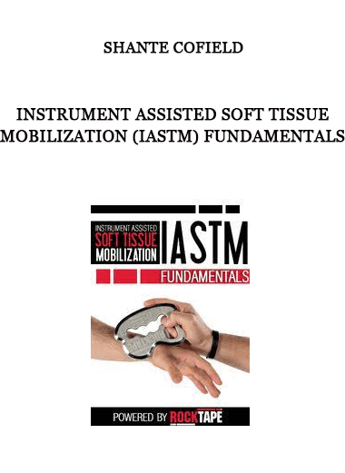 Instrument Assisted Soft Tissue Mobilization (IASTM) Fundamentals from Shante Cofield of https://crabaca.store/