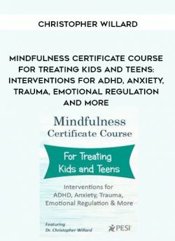 Mindfulness Certificate Course for Treating Kids and Teens from Christopher Willard of https://crabaca.store/