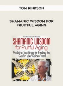 Shamanic Wisdom for Fruitful Aging by Tom Pinkson of https://crabaca.store/