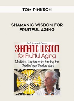 Shamanic Wisdom for Fruitful Aging by Tom Pinkson of https://crabaca.store/