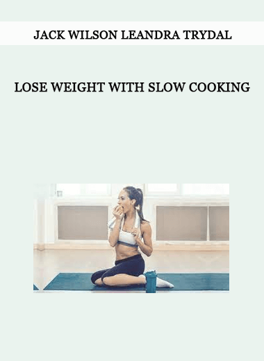 Jack Wilson Leandra Trydal - Lose Weight with Slow Cooking of https://crabaca.store/