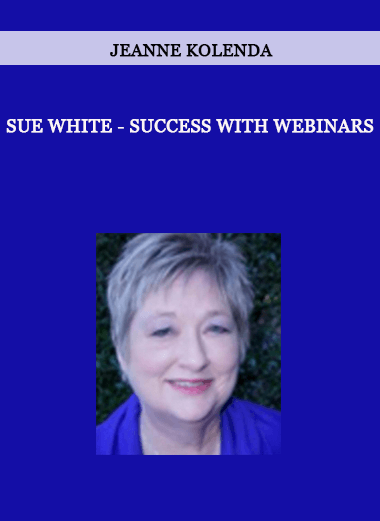 Jeanne Kolenda - Sue White - Success With Webinars of https://crabaca.store/