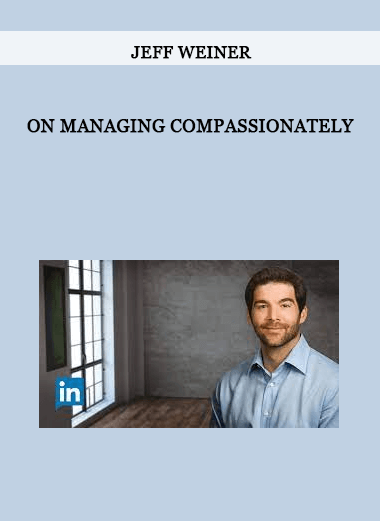 Jeff Weiner on Managing Compassionately of https://crabaca.store/