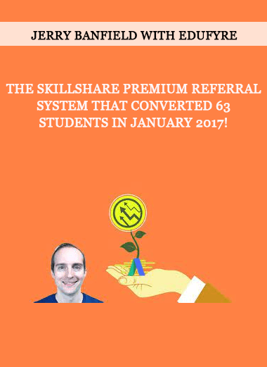 Jerry Banfield with EDUfyre - The Skillshare Premium Referral System that Converted 63 Students in January 2017! of https://crabaca.store/