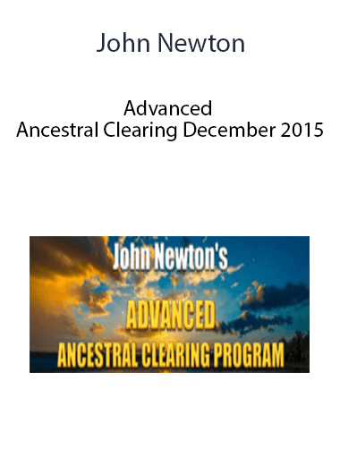 John Newton - Advanced Ancestral Clearing December 2015 of https://crabaca.store/