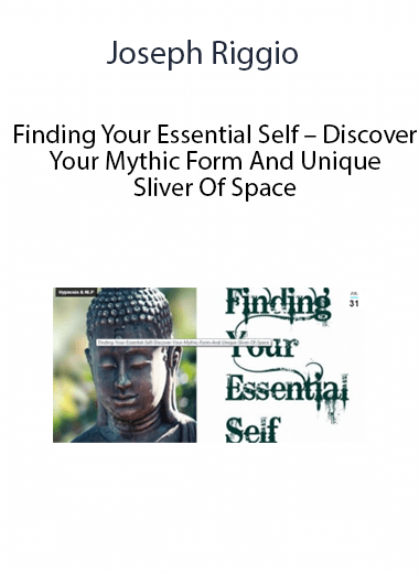 Joseph Riggio - Finding Your Essential Self - Discover Your Mythic Form And Unique Sliver Of Space of https://crabaca.store/