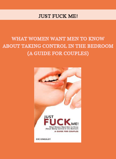 Just Fuck Me! - What Women Want Men to Know About Taking Control in the Bedroom (A Guide for Couples) of https://crabaca.store/