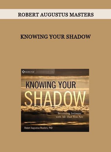 KNOWING YOUR SHADOW by Robert Augustus Masters of https://crabaca.store/