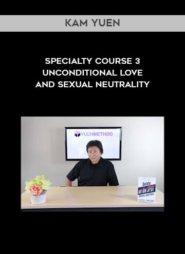 Kam Yuen - Specialty Course 3 - Unconditional Love and Sexual Neutrality of https://crabaca.store/