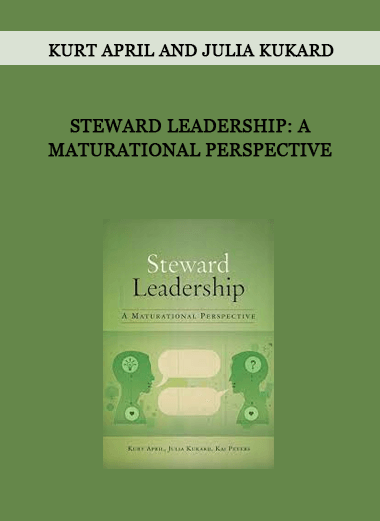 Kurt April and Julia Kukard - Steward Leadership: A Maturational Perspective of https://crabaca.store/