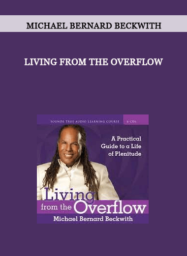 LIVING FROM THE OVERFLOW by Michael Bernard Beckwith of https://crabaca.store/