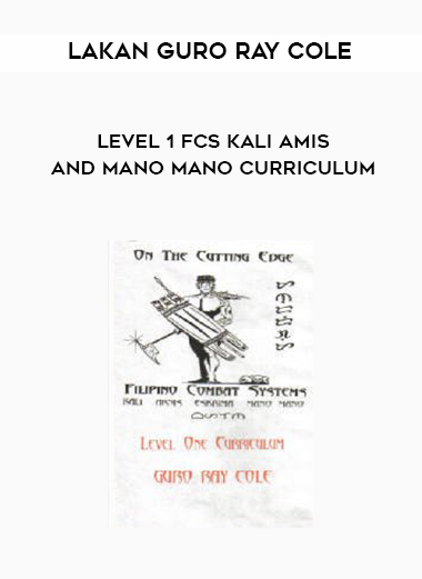 Level 1 FCS Kali Amis and Mano Mano Curriculum by Lakan Guro Ray Cole of https://crabaca.store/