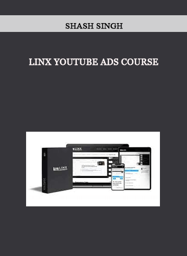 Linx YouTube Ads Course by Shash Singh of https://crabaca.store/