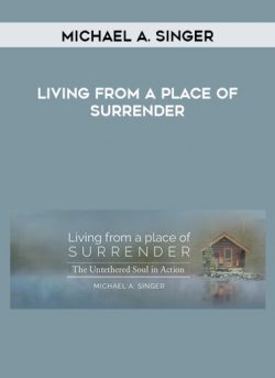 Living From A Place Of Surrender by Michael A. Singer of https://crabaca.store/