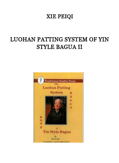 Luohan Patting System of Yin Style Bagua II by Xie Peiqi of https://crabaca.store/