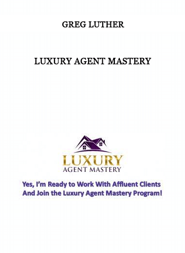 Luxury Agent Mastery by Greg Luther of https://crabaca.store/