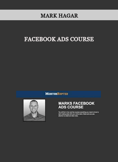 Mark Hagar – Facebook Ads Course of https://crabaca.store/