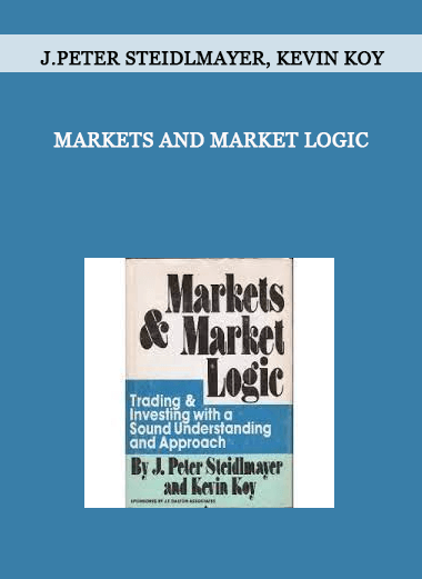 Markets and Market Logic by J.Peter Steidlmayer