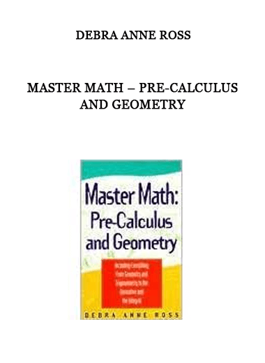 Master Math – Pre-Calculus and Geometry by Debra Anne Ross of https://crabaca.store/