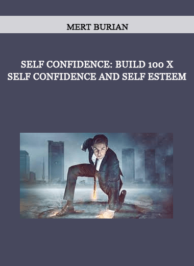 Mert Burian - Self Confidence: Build 100 X Self Confidence and Self Esteem of https://crabaca.store/