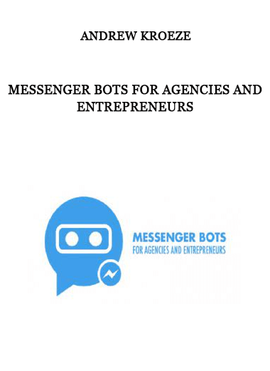 Messenger Bots For Agencies and Entrepreneurs by Andrew Kroeze of https://crabaca.store/