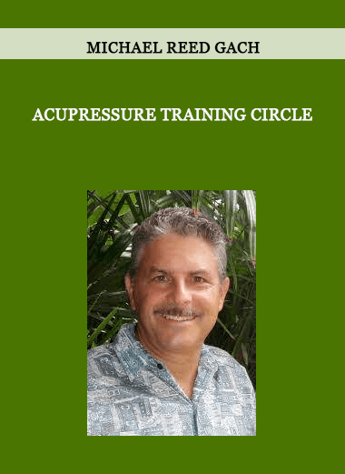Michael Reed Gach - Acupressure Training Circle of https://crabaca.store/