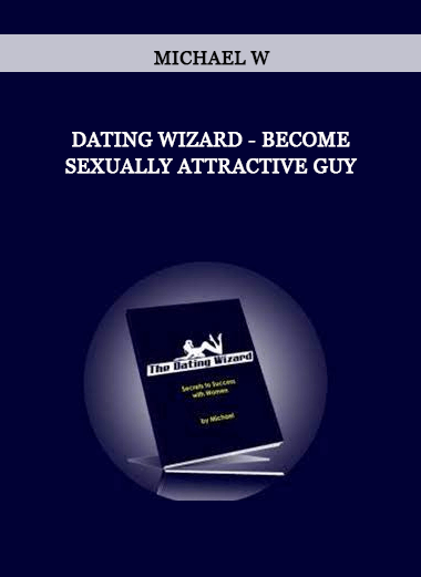Micheal W - Dating Wizard - Become Sexually Attractive Guy of https://crabaca.store/