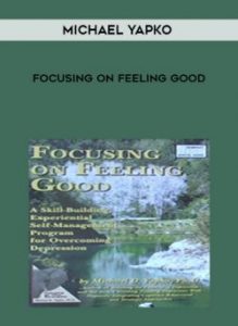 Michael Yapko - Focusing on Feeling Good of https://crabaca.store/