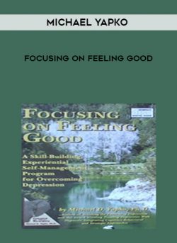 Michael Yapko - Focusing on Feeling Good of https://crabaca.store/