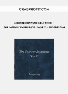 Monroe Institute (Hemi-Sync) - The Gateway Experience - Wave VI - Prospecting of https://crabaca.store/