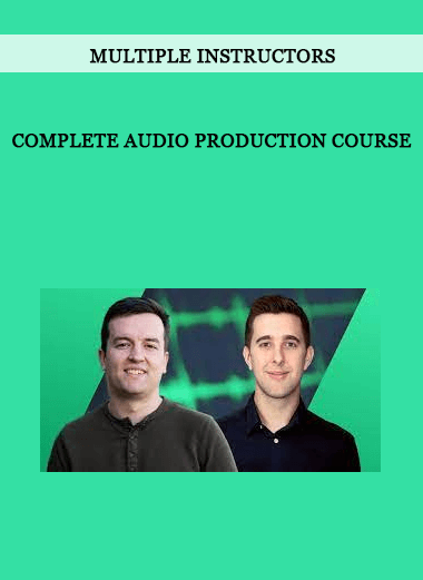 Multiple Instructors - Complete Audio Production Course of https://crabaca.store/