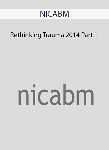 NICABM - Rethinking Trauma 2014 Part 1 of https://crabaca.store/