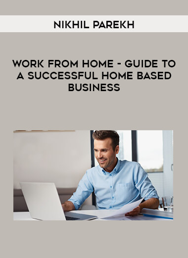 Nikhil Parekh - Work From Home - Guide to a Successful Home Based Business of https://crabaca.store/