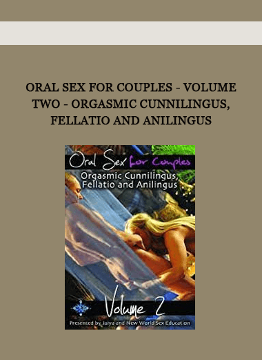 Oral Sex For Couples - Volume Two - Orgasmic Cunnilingus
