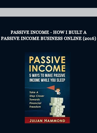 Passive Income - How I Built a Passive Income Business Online (2016) of https://crabaca.store/