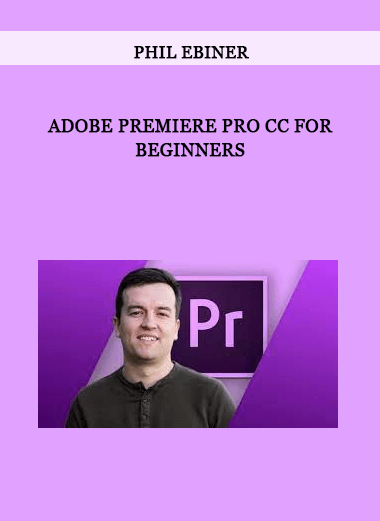 Phil Ebiner - Adobe Premiere Pro CC for Beginners of https://crabaca.store/