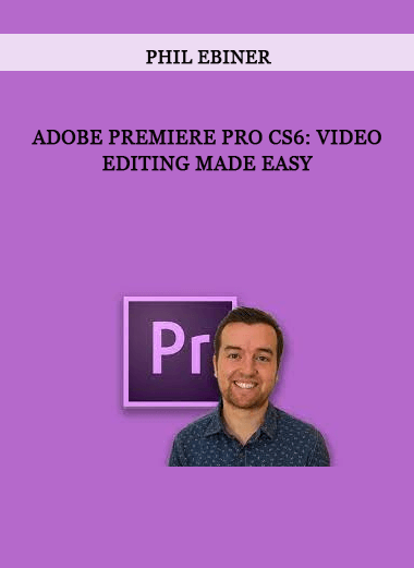 Phil Ebiner - Adobe Premiere Pro CS6: Video Editing Made Easy of https://crabaca.store/