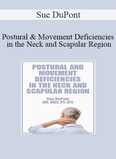 Postural and Movement Deficiencies in the Neck and Scapular Region from Sue DuPont of https://crabaca.store/