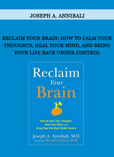 Reclaim Your Brain: How to Calm Your Thoughts