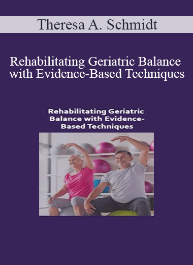 Rehabilitating Geriatric Balance with Evidence-Based Techniques from Theresa A. Schmidt of https://crabaca.store/