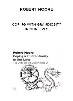 Robert Moore - Coping with Grandiosity in Our Lives of https://crabaca.store/