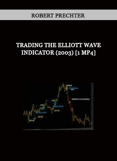 Robert Prechter - Trading The Elliott Wave Indicator (2003) [1 MP4] of https://crabaca.store/