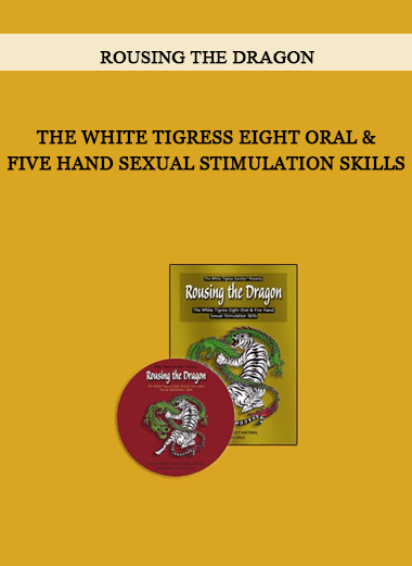 Rousing the Dragon-The White Tigress Eight Oral & Five Hand Sexual Stimulation Skills of https://crabaca.store/