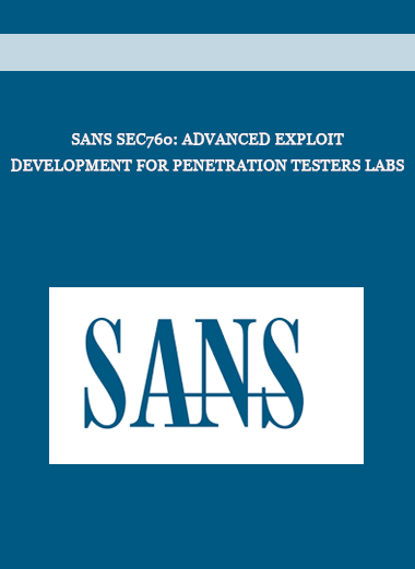 SANS SEC760: Advanced Exploit Development for Penetration Testers Labs of https://crabaca.store/