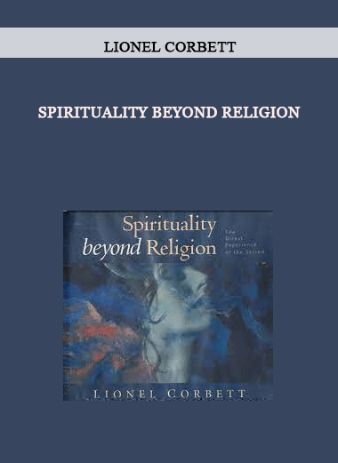 SPIRITUALITY BEYOND RELIGION by Lionel Corbett of https://crabaca.store/