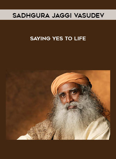 Sadhgura Jaggi Vasudev - Saying Yes To Life of https://crabaca.store/