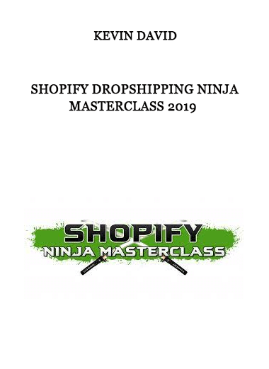 Shopify Dropshipping Ninja MasterClass 2019 by Kevin David of https://crabaca.store/