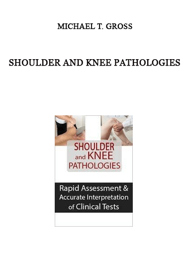 Shoulder and Knee Pathologies from MICHAEL T. GROSS of https://crabaca.store/