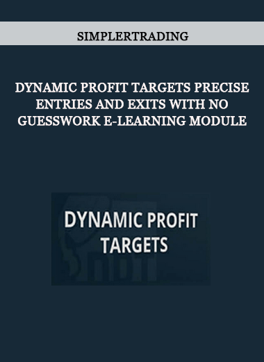 Simplertrading - Dynamic Profit Targets Precise Entries and Exits with No Guesswork E-Learning Module of https://crabaca.store/