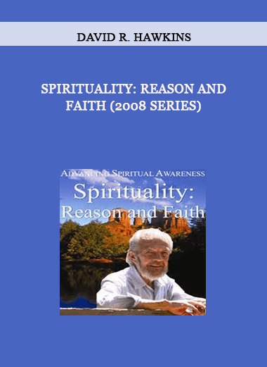 Spirituality: Reason and Faith (2008 Series) by David R. Hawkins of https://crabaca.store/